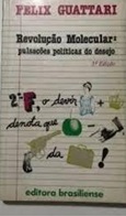 Revolução Molecular: Pulsações Políticas do Desejo - Felix Guattari