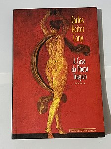 A casa do poeta trágico - Carlos Heitor Cony