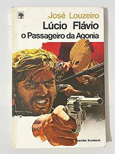 Lúcio Flávio: o passageiro da agonia – José Louzeiro