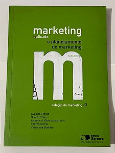 Marketing aplicado: o planejamento de marketing – Luciano Crocco, Renato Telles, Ricardo M. Gioia, Thelma Rocha, Vivian Iara Strehlau