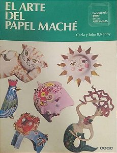 El Arte del Papel Maché - Carla y John B Kenny (Em espanhol)