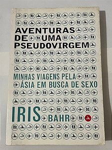 Aventuras de uma pseudovirgem - Iris Bahr
