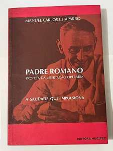 Padre Romano: profeta da libertação operária - Manuel Carlos Chaparro