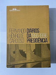 Diários da Presidência 1995-1996 - Fernando Henrique Cardoso