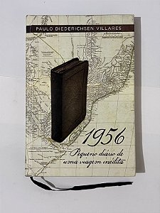 1956: Pequeno diário de uma viagem inédita - Paulo Diederichsen Villares (dedicatória do autor)