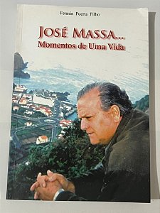 José Massa... Momentos de uma vida - Fermin Puerta Filho
