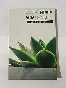 Quero minha vida de volta - Carlos Barcelos