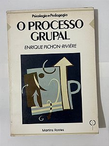 O processo grupal - Enrique Pichon-Rivière
