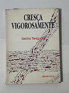Cresça vigorosamente - Seicho Taniguchi