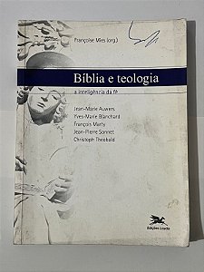 Bíblia e teologia: a inteligência da fé - Christoph Theobald