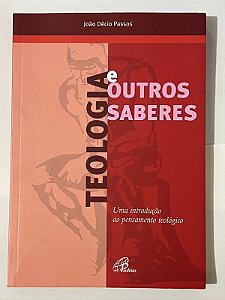 Teologia e outros saberes - João Décio Passos
