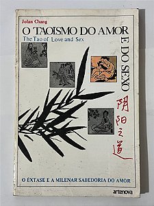 O taoismo do amor e do sexo - Jolan Chang