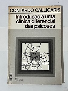Introdução a uma clínica diferencial das psicoses - Contardo Calligaris