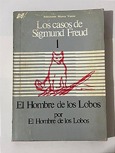 Los casos de Sigmund Freud 1: El hombre de los lobos por el hombre de los lobos - Muriel Gardiner