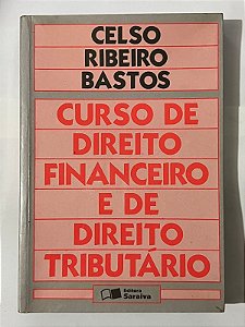 Curso de Direito Financeiro e de Direito Tributário - Celso Ribeiro Bastos