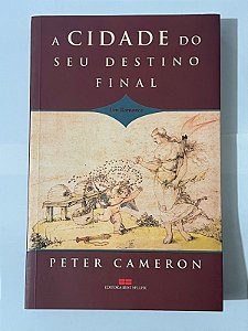 A cidade do seu destino final - Peter Cameron