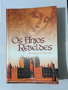 Os anjos rebeldes - Robertson Davies
