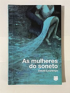 As mulheres do soneto - Dayse Lourenço