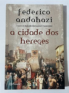 A cidade dos hereges - Federico Andahazi