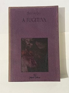 A fugitiva: o diário de uma menina de rua - Evelyn Lau