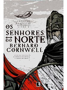 Os senhores do norte (Vol. 3 Crônicas Saxônicas) - Bernard Cornwell