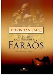 O Egito dos Grandes Faraós - Christian Jacq
