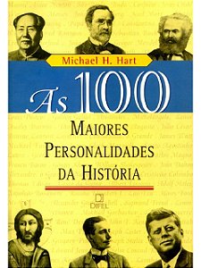As 100 maiores personalidades da história - Michael H. Hart
