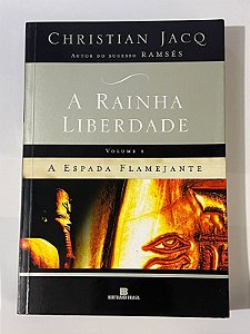 A Rainha Liberdade: A espada flamejante (Vol. 3) - Christian Jacq