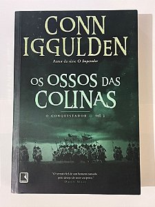 Os ossos das colinas: o conquistador (Vol. 3) - Conn Iggulden