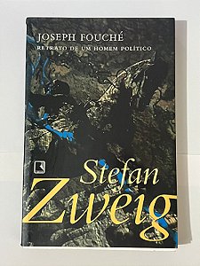 Joseph Fouché: retrato de um homem político - Stefan Zweig