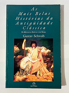 As mais belas histórias da Antigüidade Clássica - Gustav Schwab