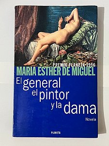 El general, el pintor y la dama - Maria Esther de Miguel (espanhol)