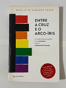 Entre a cruz e o arco-íris - Marília de Camargo César