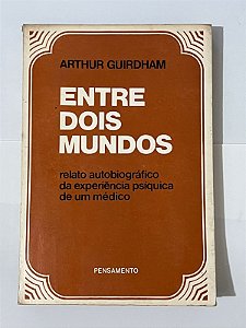 Entre dois mundos - Arthur Guirdham
