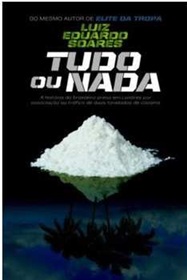 Tudo ou nada - Luiz Eduardo Soares