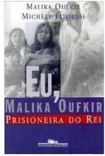 Eu, Malika Oufkir Prisioneira do Rei - Malika Oufkir