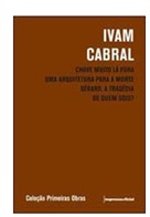 Chove Muito Lá Fora / uma Arquitetura para a Morte / Gérard... Ivam Cabral (teatro)