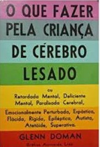 O Que Fazer pela Criança de Cérebro Lesado - Glenn Doman
