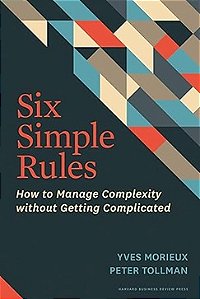 Six Simple Rules: How to Manage Complexity Without Getting Complicated - Yves Morieux (em inglês)