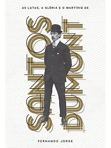 As Lutas, A Glória E O Martírio De Santos Dumont - Fernando Jorge