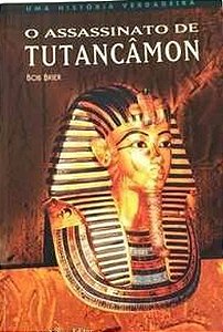O assassinato de tutancâmon: uma história verdadeira - Bob Brier