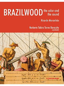 Brazilwood - The Color and the sound (Em inglês) - Ricardo Maranhão