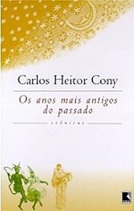 OS ANOS MAIS ANTIGOS DO PASSADO - Carlos Heitor Cony