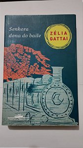 Senhora dona do baile - Zelia Gattai