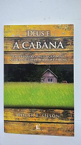 Deus e a cabana - Roger E. Olson