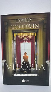 Vitória , a jovem rainha - Daisy Goodwin