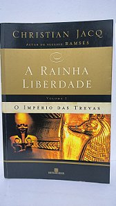 A rainha liberdade ,volume I O império das trevas - Christian Jacq
