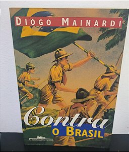 Contra o Brasil - Diogo Mainardi