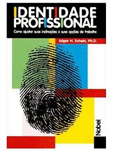 Identidade Profissional-como Ajustar Suas Inclinações a Suas Opções de trabalho - Edgar H. Schein