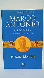 Marco Antônio e Cleópatra - Allan Massie